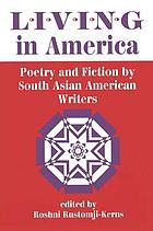 Living in America : poetry and fiction by South Asian American writers