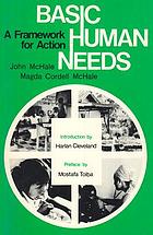 Basic human needs : a framework for action : a report to the U.N. Environment Programme, April, 1977