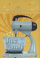 Just add family : easy recipes for faith-filled fun