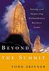 Beyond the summit : setting and surpassing extraordinary... by  Todd Skinner 