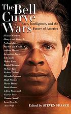 The bell curve wars : race, intelligence, and the future of America