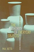The authority of everyday objects : a cultural history of West German industrial design