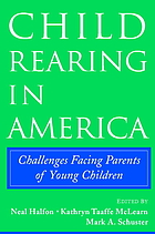 Child rearing in America : challenges facing parents with young children