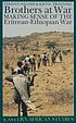 Brothers at war : making sense of the Eritrean-Ethiopian... by Tekeste Negash