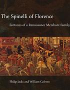 The Spinelli of Florence : fortunes of a Renaissance merchant family