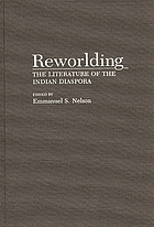 Reworlding : the literature of the Indian diaspora