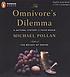 The omnivore's dilemma : a natural history of... by Michael Pollan