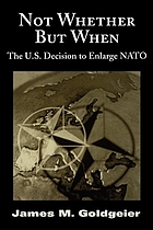 Not whether but when : the U.S. decision to enlarge NATO