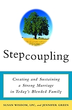 Stepcoupling : creating and sustaining a strong marriage in today's blended family