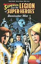 Supergirl and the Legion of Super-Heroes. Dominator war