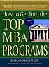 How to get into the top MBA programs 著者： Richard Montauk