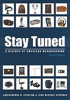 Stay tuned : a history of American broadcasting