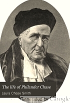 The life of Philander Chase, first bishop of Ohio and Illinois, founder of Kenyon and Jubilee colleges,