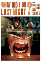 What did I do last night? : a drunkard's tale
