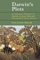 Darwin's plots : evolutionary narrative in Darwin, George Eliot, and nineteenth-century fiction