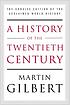 A history of the twentieth century von Martin Gilbert