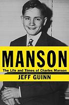 Manson: the Life and Times of Charles Manson, by Jeff Guinn