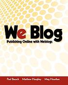 We blog : publishing online with weblogs