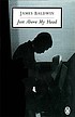 Just above my head by James Baldwin
