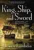 King, ship, and sword : an Alan Lewrie naval adventure by  Dewey Lambdin 