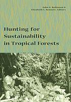 Hunting for sustainability in tropical forests