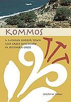 Kommos : a Minoan harbor town and Greek sanctuary in southern Crete