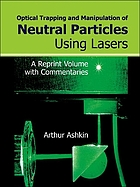 Optical trapping and manipulation of neutral particles using lasers