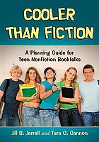 Cooler than fiction : a planning guide for teen nonfiction booktalks
