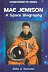 Mae Jemison : a space biography by Della A Yannuzzi
