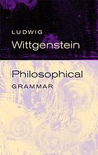 Philosophical grammar : part I, The proposition, and its sense, part II, On logic and mathematics