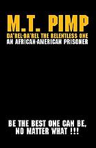 M.T. Pimp : be the best one can be, no matter what!!!