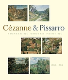 Pioneering modern painting : Cézanne & Pissarro, 1865-1885