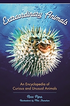 Extraordinary animals : an encyclopedia of curious and unusual animals