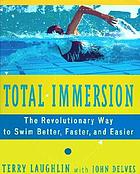 Total immersion : the revolutionary way to swim... by Terry Laughlin