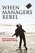 When Managers Rebel by  David Courpasson 