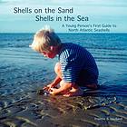 Shells on the sand shells in the sea : a young person's first guide to North Atlantic seashells