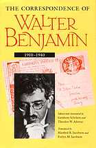 The Correspondence of Walter Benjamin 1910-1940 : 1910 - 1940