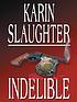 Indelible por Karin Slaughter