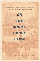 On the courthouse lawn : confronting the legacy... by Sherrilyn A Ifill