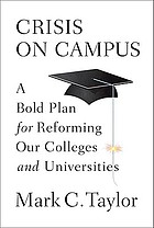 Crisis on campus : a bold plan for reforming our colleges and universities