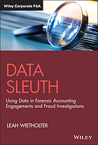 Data sleuth : using data in forensic accounting engagements and fraud investigations