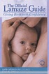 The official Lamaze guide : giving birth with confidence