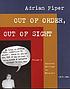 Out of order, out of sight. by Adrian Piper