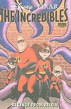 The Incredibles : revenge from below