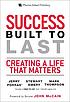 Success built to last : creating a life that matters