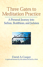 Three gates to meditation practice : a personal journey into Sufism, Buddhism, and Judaism