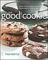 The good cookie : over 250 delicious recipes from... von Tish Boyle