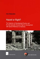 Hazard or right? : the dialectics of development practice and the internationally declared right to development, with special reference to Indonesia