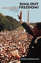Ring out freedom! : the voice of Martin Luther King, Jr. and the making of the civil rights movement