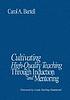 Cultivating high-quality teaching through induction... by Carol A Bartell